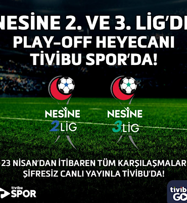 Nesine 2. Ve 3. Lig Play-off heyecanı sadece Tivibu’da yaşanacak